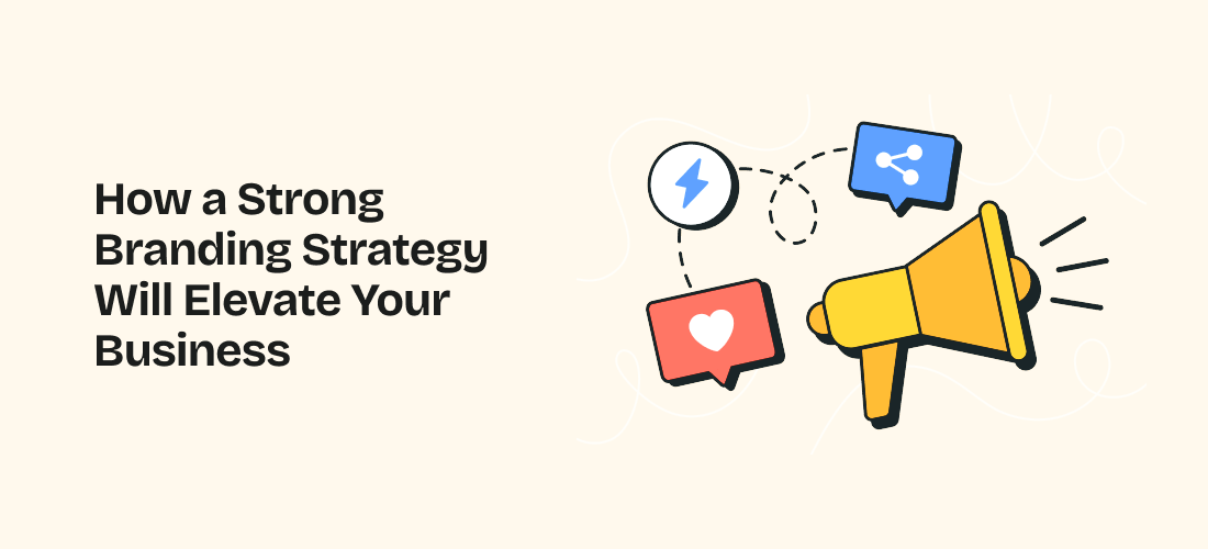 How a Strong Branding Strategy Will Elevate Your Business