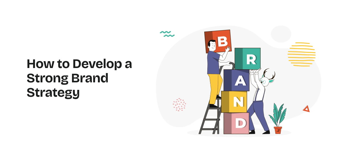 How to Develop a Strong Brand Strategy
