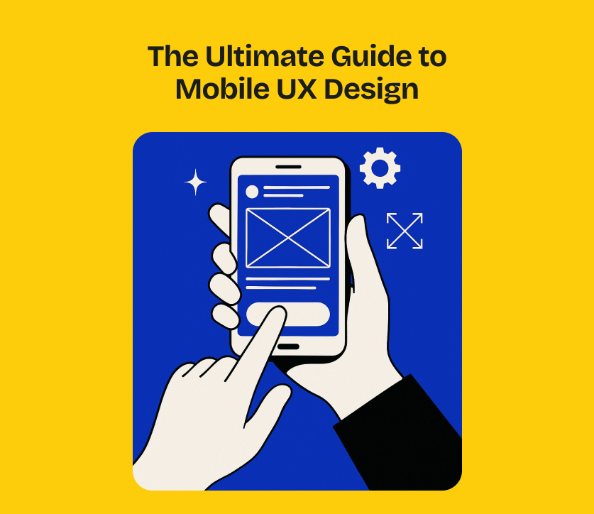 The Ultimate Guide to Mobile UX Design